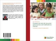 Borítókép a  O papel da sala de recursos para alunos com deficiência mental - hoz