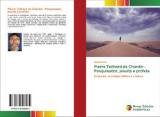 Обложка Pierre Teilhard de Chardin - Pesquisador, jesuíta e profeta