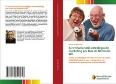 Borítókép a  A revolucionária estratégia de marketing por trás do Nintendo Wii - hoz