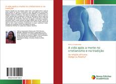 Couverture de A vida após a morte no cristianismo e na tradição