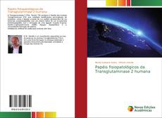 Bookcover of Papéis fisiopatológicos da Transglutaminase 2 humana