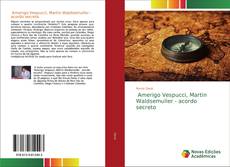 Couverture de Amerigo Vespucci, Martin Waldsemuller - acordo secreto