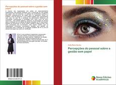 Couverture de Percepções do pessoal sobre a gestão sem papel