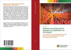 Bookcover of Software de código aberto: Idealismo, Pragmatismo ou Estratégia?