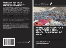 Copertina di PROMOCIÓN MEDIÁTICA Y AUTOPROMOCIÓN EN ÁFRICA: EVALUACIÓN DE IMPACTO