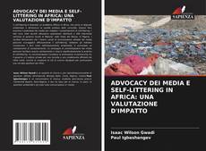 ADVOCACY DEI MEDIA E SELF-LITTERING IN AFRICA: UNA VALUTAZIONE D'IMPATTO kitap kapağı