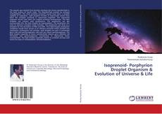 Bookcover of Isoprenoid- Porphyrion Droplet Organism & Evolution of Universe & Life