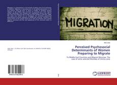 Perceived Psychosocial Determinants of Women Preparing to Migrate kitap kapağı