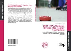 2011 NCAA Women's Division I Ice Hockey Tournament kitap kapağı