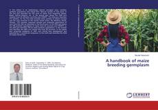 Bookcover of A handbook of maize breeding germplasm