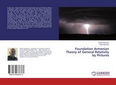 Couverture de Foundation Armenian Theory of General Relativity by Pictures