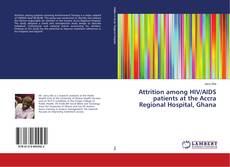 Bookcover of Attrition among HIV/AIDS patients at the Accra Regional Hospital, Ghana