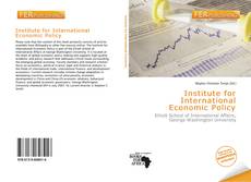 Bookcover of Institute for International Economic Policy