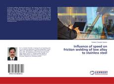 Copertina di Influence of speed on friction welding of low alloy to stainless steel
