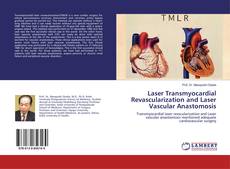 Borítókép a  Laser Transmyocardial Revascularization and Laser Vascular Anastomosis - hoz