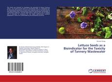 Bookcover of Lettuce Seeds as a Bioindicator for the Toxicity of Tannery Wastewater