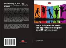 Обложка Deux fois plus de défis : les apprenants d'anglais en difficulté scolaire