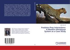 Bookcover of Predator-Prey Interactions: A Western Himalayan System as a Case Study