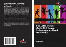 Borítókép a  Due volte sfidati: studenti di lingua inglese con problemi accademici - hoz