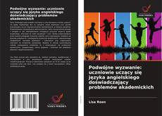 Portada del libro de Podwójne wyzwanie: uczniowie uczący się języka angielskiego doświadczający problemów akademickich