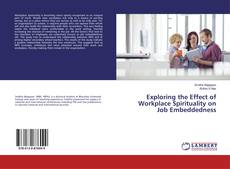 Bookcover of Exploring the Effect of Workplace Spirituality on Job Embeddedness