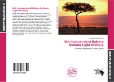 Buchcover von 6th Independent Battery Indiana Light Artillery