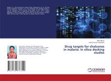 Copertina di Drug targets for chalcones in malaria: In silico docking studies