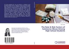 Copertina di The Rate & Risk Factors of Substance Abuse Among High School Students