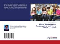 Copertina di Digital Resources and Infrastructure facilities of the DCL, Trippur