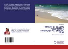Copertina di IMPACTS OF COASTAL POLLUTION ON BIODIVERSITY AT ENNORE, INDIA