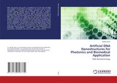 Copertina di Artificial DNA Nanostructures for Photonics and Biomedical Application