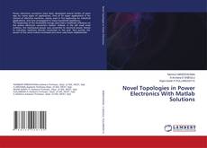 Copertina di Novel Topologies in Power Electronics With Matlab Solutions