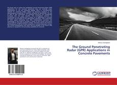 Bookcover of The Ground Penetrating Radar (GPR) Applications in Concrete Pavements