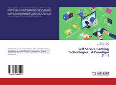 Bookcover of Self Service Banking Technologies : A Paradigm Shift