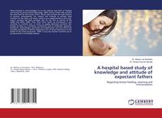 Copertina di A hospital based study of knowledge and attitude of expectant fathers