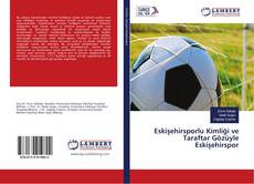 Bookcover of Eskişehirsporlu Kimliği ve Taraftar Gözüyle Eskişehirspor