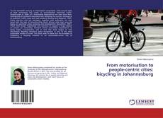 Buchcover von From motorisation to people-centric cities: bicycling in Johannesburg