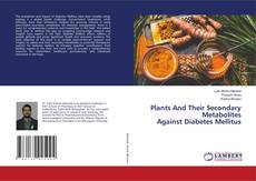 Copertina di Plants And Their Secondary Metabolites Against Diabetes Mellitus