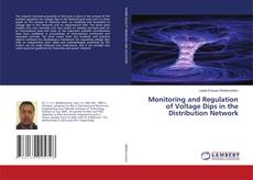 Bookcover of Monitoring and Regulation of Voltage Dips in the Distribution Network