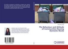 The Behaviour and Attitude of Communities Reusing Domestic Waste的封面