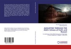 Buchcover von AUGUSTINE THROUGH THE AGES: Echoes of Faith and Reason