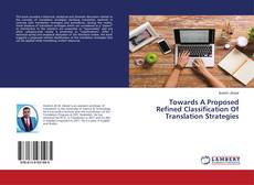 Portada del libro de Towards A Proposed Refined Classification Of Translation Strategies