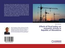 Bookcover of Effects of fiscal policy on economic activity in Republic of Macedonia