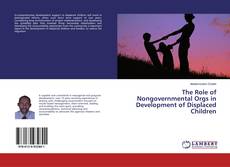Bookcover of The Role of Nongovernmental Orgs in Development of Displaced Children