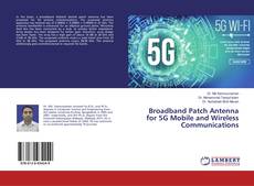 Broadband Patch Antenna for 5G Mobile and Wireless Communications kitap kapağı