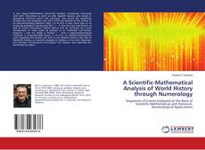 Bookcover of A Scientific-Mathematical Analysis of World History through Numerology