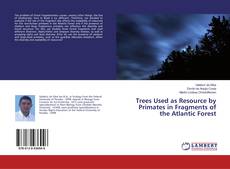 Bookcover of Trees Used as Resource by Primates in Fragments of the Atlantic Forest