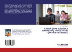 Bookcover of Challenges to successful Total Quality Management (TQM) implementation
