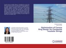 Optimization of Corona Ring Design for Composite Insulator Strings的封面