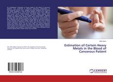Copertina di Estimation of Certain Heavy Metals in the Blood of Cancerous Patient